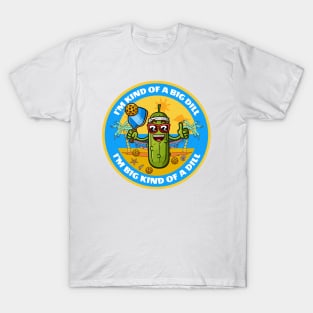 Im kind of a big dill, pickeball T-Shirt